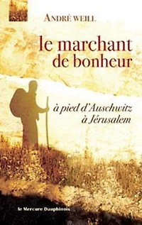 Marchant de bonheur - à pied d'Auschwitz à Jérusalem