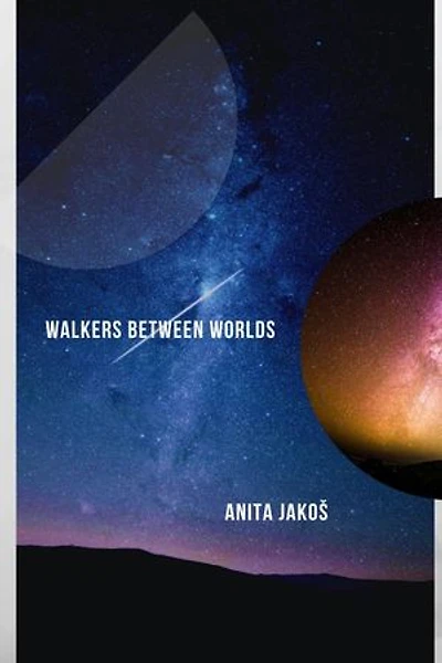 Walkers Between Worlds: A Journey of Light and Darkness, #1