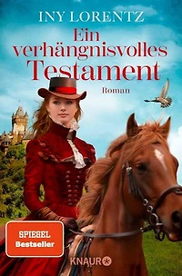 Ein verhängnisvolles Testament: Roman | Große Gefühle im historischen Roman von Bestseller-Autorin Iny Lorentz