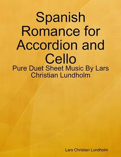 Spanish Romance for Accordion and Cello - Pure Duet Sheet Music By Lars Christian Lundholm