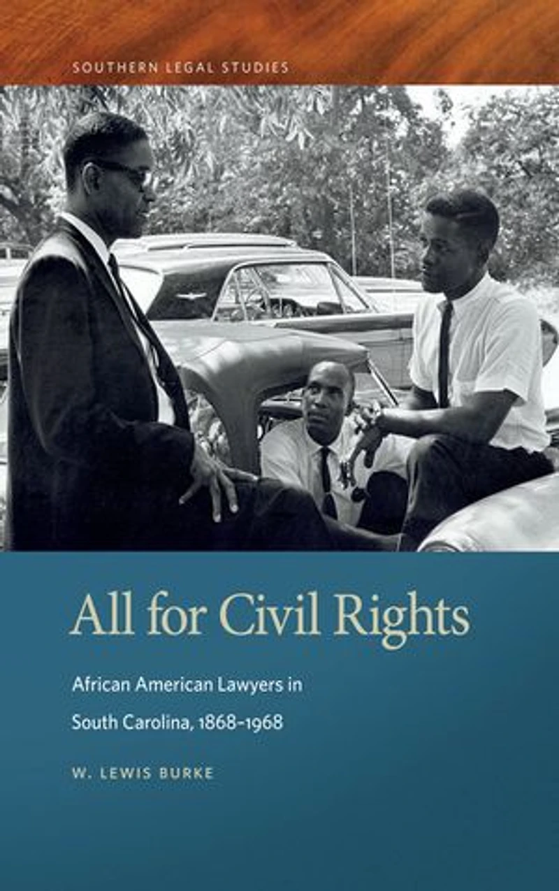All for Civil Rights: African American Lawyers South Carolina, 1868-1968