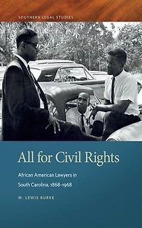 All for Civil Rights: African American Lawyers South Carolina, 1868-1968