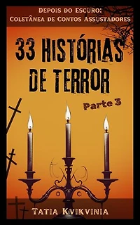 33 Histórias de Terror – Parte 3: Depois do Escuro: Coletânea de Contos Assustadores, #3