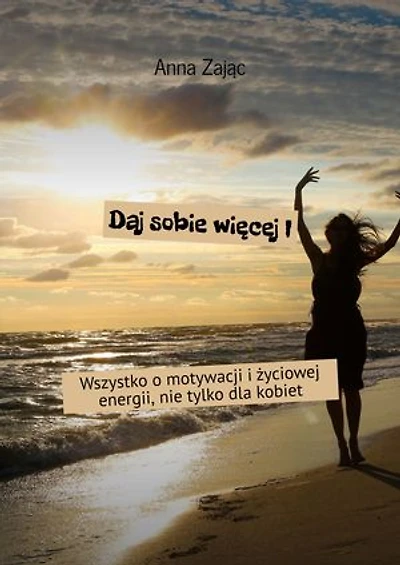Daj sobie więcej cz. I