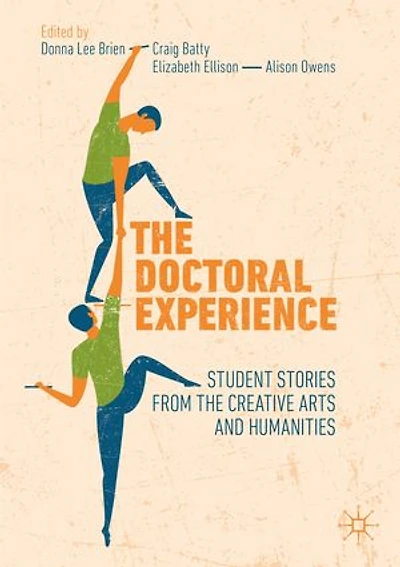 The Doctoral Experience: Student Stories From Creative Arts And Humanities
