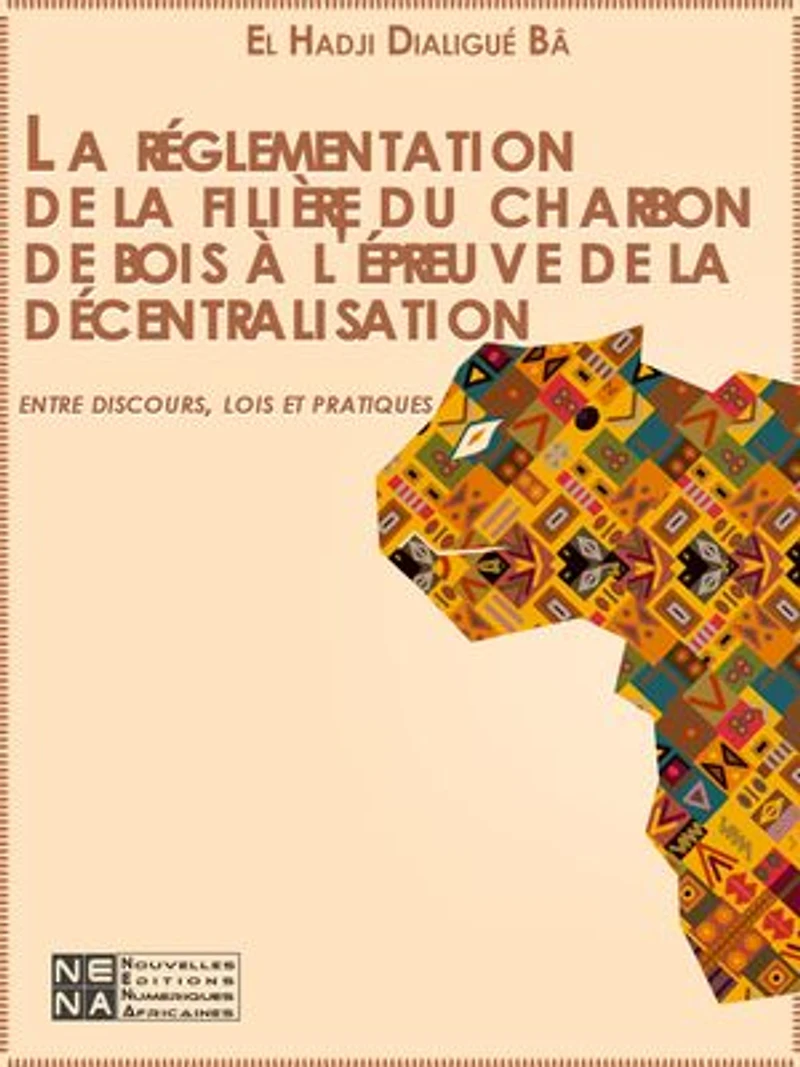 La réglementation de la filière du charbon de bois à l'épreuve de la décentralisation : entre discours, lois et pratiques