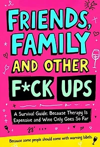 Friends, Family And Other F-Ups