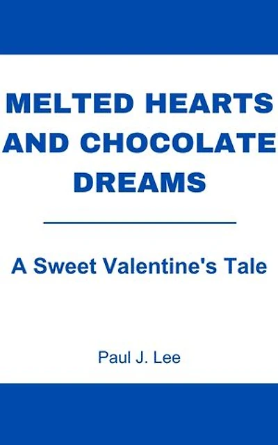 Melted Hearts and Chocolate Dreams: A Sweet Valentine's Tale