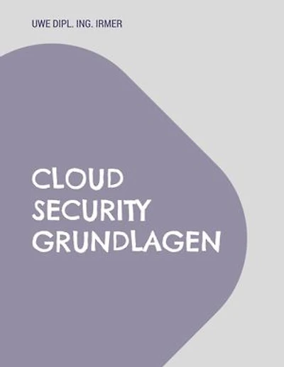 Cloud Security Grundlagen: Grundlagen und Best Practices für sicheres Cloud Computing