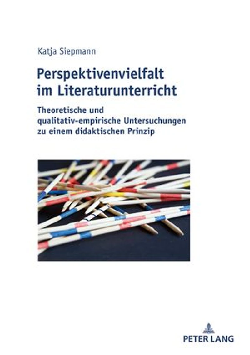 Perspektivenvielfalt im Literaturunterricht: Theoretische und qualitativ-empirische Untersuchungen zu einem didaktischen Prinzip