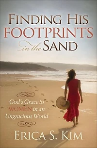Finding His Footprints The Sand: God's Grace To Women An Ungracious World