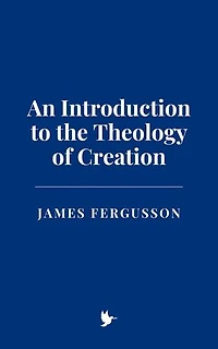 An Introduction to the Theology of Creation