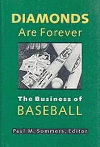 Diamonds Are Forever: The Business of Baseball