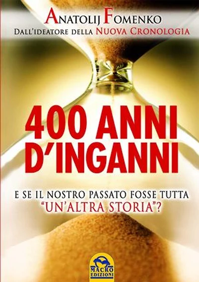 400 anni d'inganni: E se il nostro passato fosse tutta 'un'altra storia'?