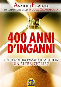 400 anni d'inganni: E se il nostro passato fosse tutta 'un'altra storia'?