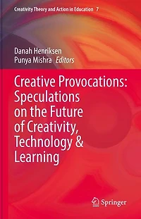 Creative Provocations: Speculations on the Future of Creativity, Technology and Learning