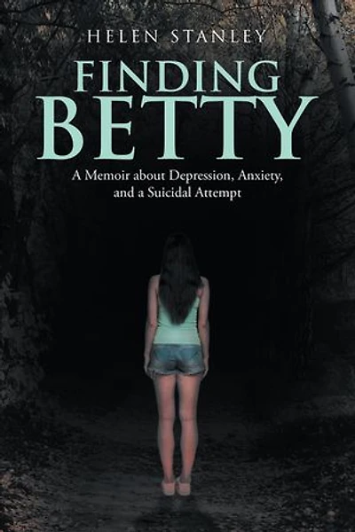 Finding Betty: a Memoir About Depression, Anxiety, and Suicidal Attempt