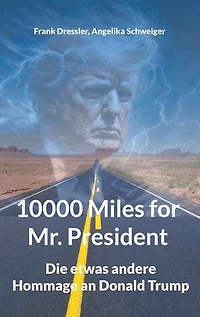 10000 Miles for Mr. President: Die etwas andere Hommage an Donald Trump