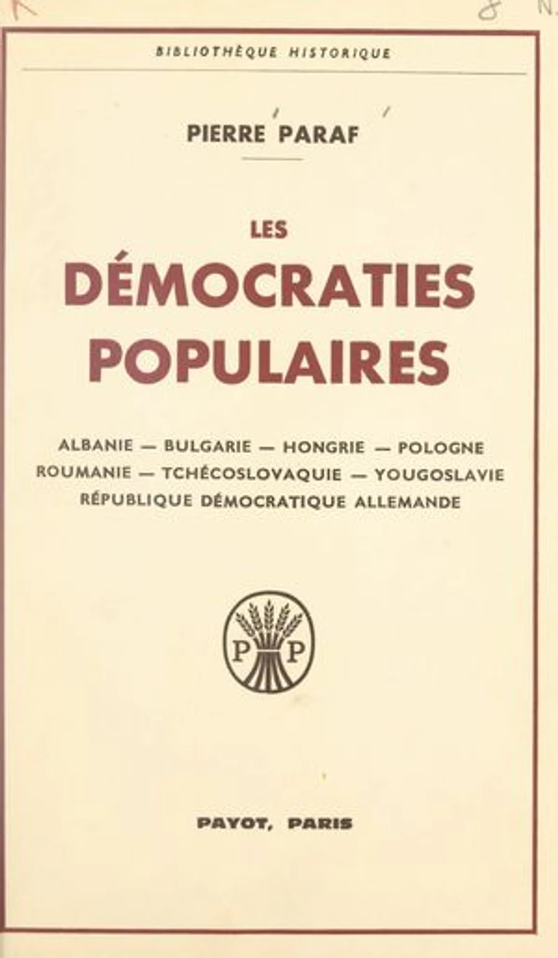 Les démocraties populaires: Albanie, Bulgarie, Hongrie, Pologne, Roumanie, Tchécoslovaquie, Yougoslavie, République démocratique allemande