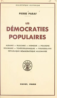 Les démocraties populaires: Albanie, Bulgarie, Hongrie, Pologne, Roumanie, Tchécoslovaquie, Yougoslavie, République démocratique allemande