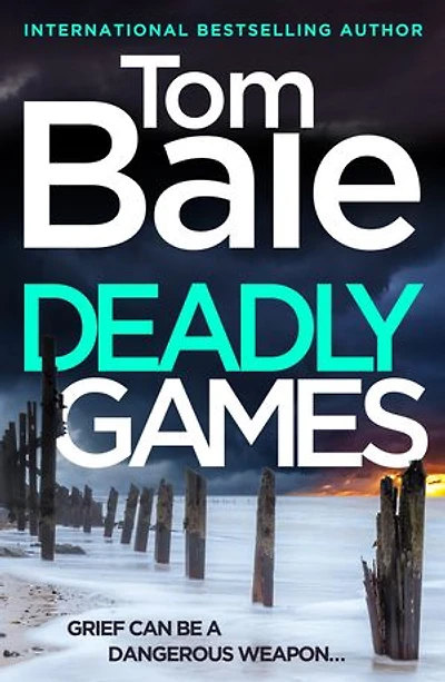 Deadly Games: A heart-pounding thriller, twist-filled, and impossible to put down from Tom Bale
