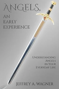 Angels, An Early Experience: Understanding Angels In Your Everyday Life