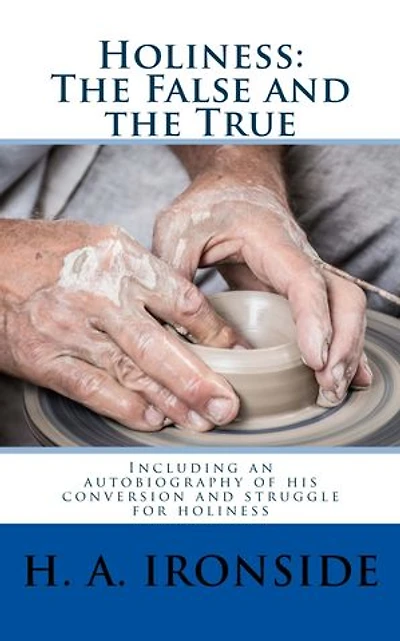 Holiness: The False and the True: Including An Autobiography Of His Conversion And Struggle For Holiness