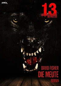 13 SHADOWS, Band 23: DIE MEUTE: Horror aus dem Apex-Verlag!