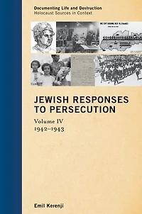Jewish Responses to Persecution: 1942-1943: Volume 4