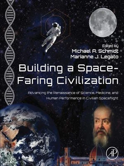 Building a Space-Faring Civilization: Advancing the Renaissance of Science, Medicine and Human Performance Civilian Spaceflight