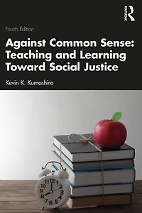Against Common Sense: Teaching and Learning Toward Social Justice