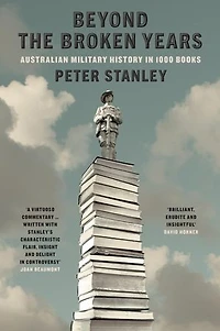 Beyond the Broken Years: Australian military history 1000 books