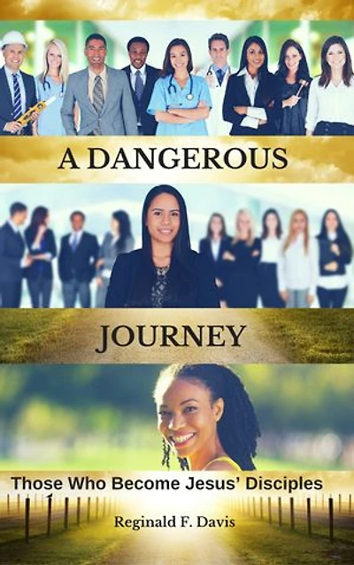A DANGEROUS JOURNEY: Those Who Become Jesus' Disciples
