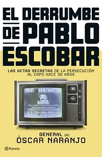 El derrumbe de Pablo Escobar: Las actas secretas de la persecución al capo hace 30 años