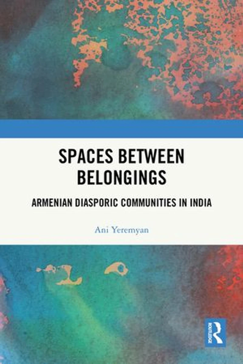 Spaces between Belongings: Armenian Diasporic Communities India