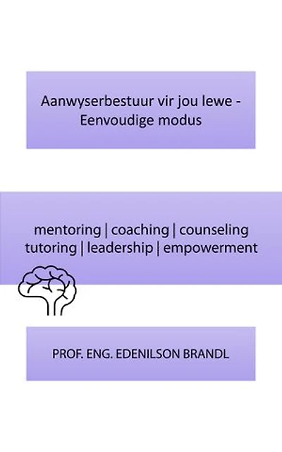 Aanwyserbestuur vir jou lewe - Eenvoudige modus: mentoring | coaching | counseling tutoring | leadership | empowerment