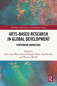 Arts-based Research Global Development: Performing Knowledge