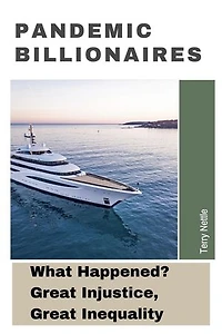 Pandemic Billionaires: What Happened? Great Injustice, Great Inequality