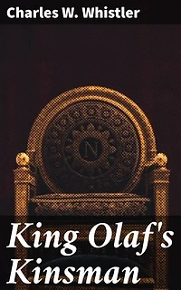 King Olaf's Kinsman: Enriched edition. A Story of the Last Saxon Struggle against the Danes in the Days of Ironside and Cnut