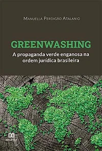 Greenwashing: a propaganda verde enganosa na ordem jurídica brasileira