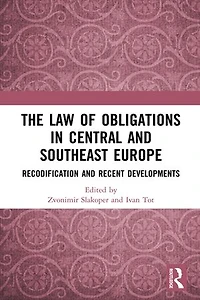 The Law of Obligations Central and Southeast Europe: Recodification Recent Developments