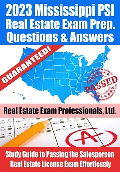 2023 Mississippi PSI Real Estate Exam Prep Questions & Answers: Study Guide to Passing the Salesperson Real Estate License Exam Effortlessly