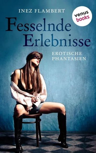 Fesselnde Erlebnisse: Erotische Phantasien