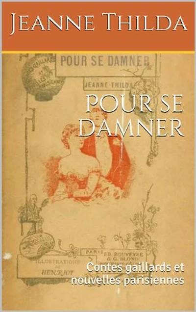 Pour se damner: Contes gaillards et nouvelles parisiennes