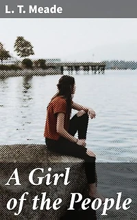 A Girl of the People: Enriched edition. Exploring class struggles and human resilience in Victorian London