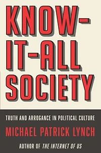Know-It-All Society: Truth and Arrogance Political Culture