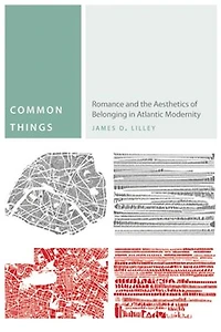 Common Things: Romance and the Aesthetics of Belonging Atlantic Modernity