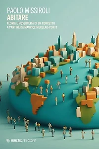 Abitare: Teoria e possibilità di un concetto a partire da Maurice Merleau-Ponty