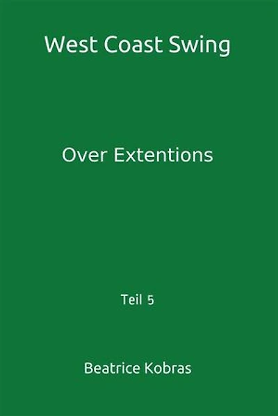 West Coast Swing - Over Extentions - Teil 5