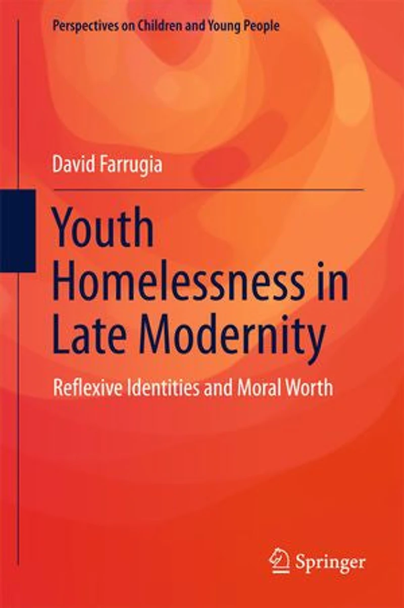 Youth Homelessness Late Modernity: Reflexive Identities and Moral Worth